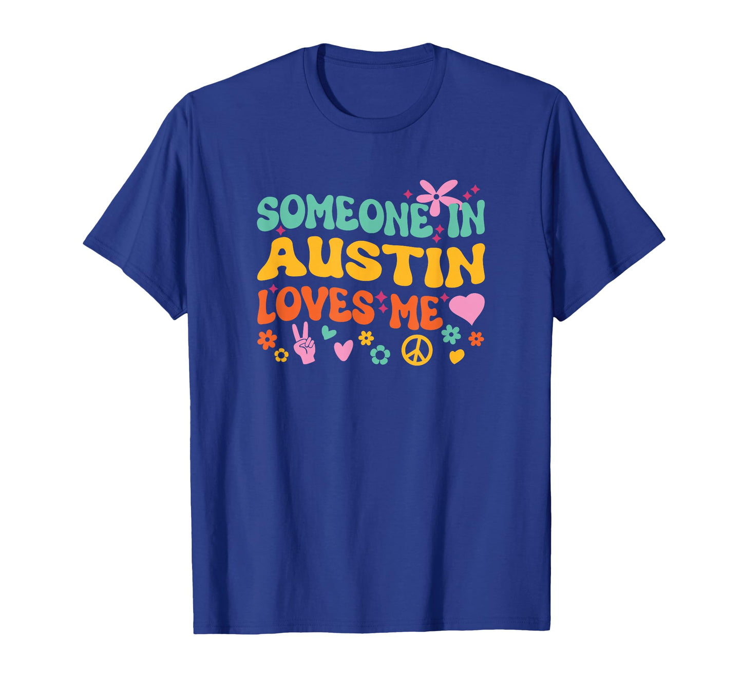 Someone In Austin Loves Me T-Shirt