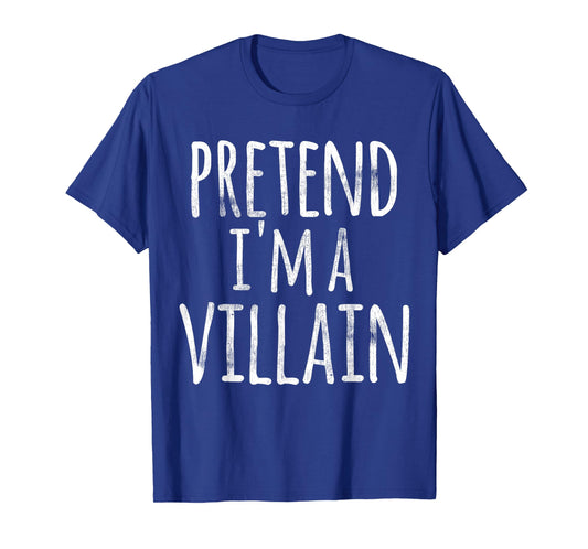 Funny Easy Lazy Halloween PRETEND I'M A VILLAIN COSTUME T-Shirt