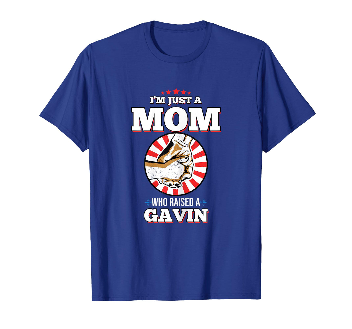 I'm Just A Mom Who Raised A GAVIN T-Shirt Name GAVINS T-Shirt