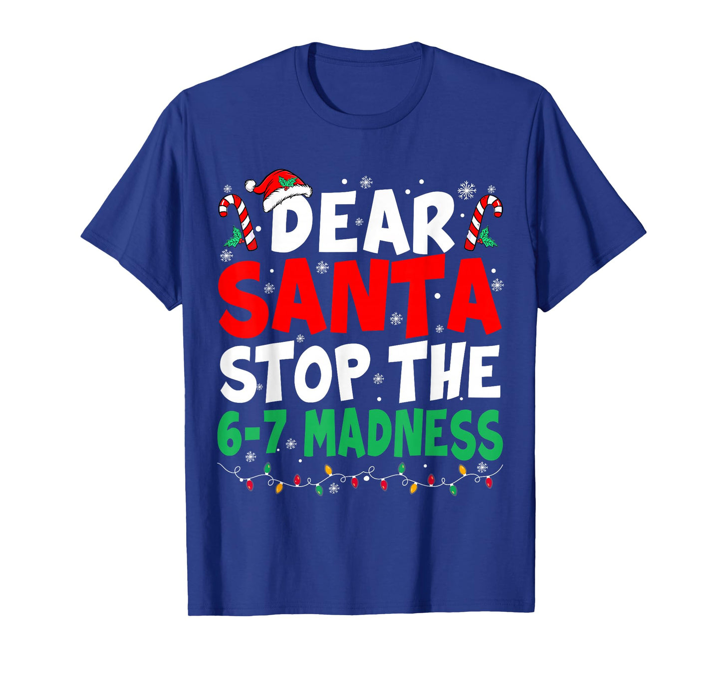 67 Dear Santa Stop Saying 6 7 Kids Funny Christmas Six Seven T-Shirt