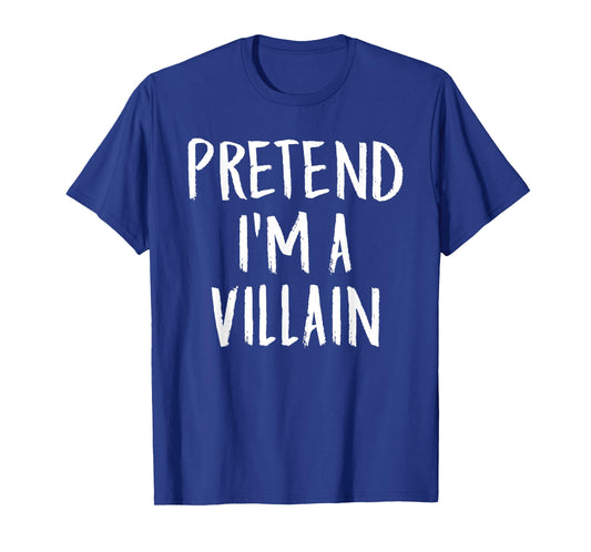 Pretend I'm A Villain Family Funny Halloween Party Costume T-Shirt