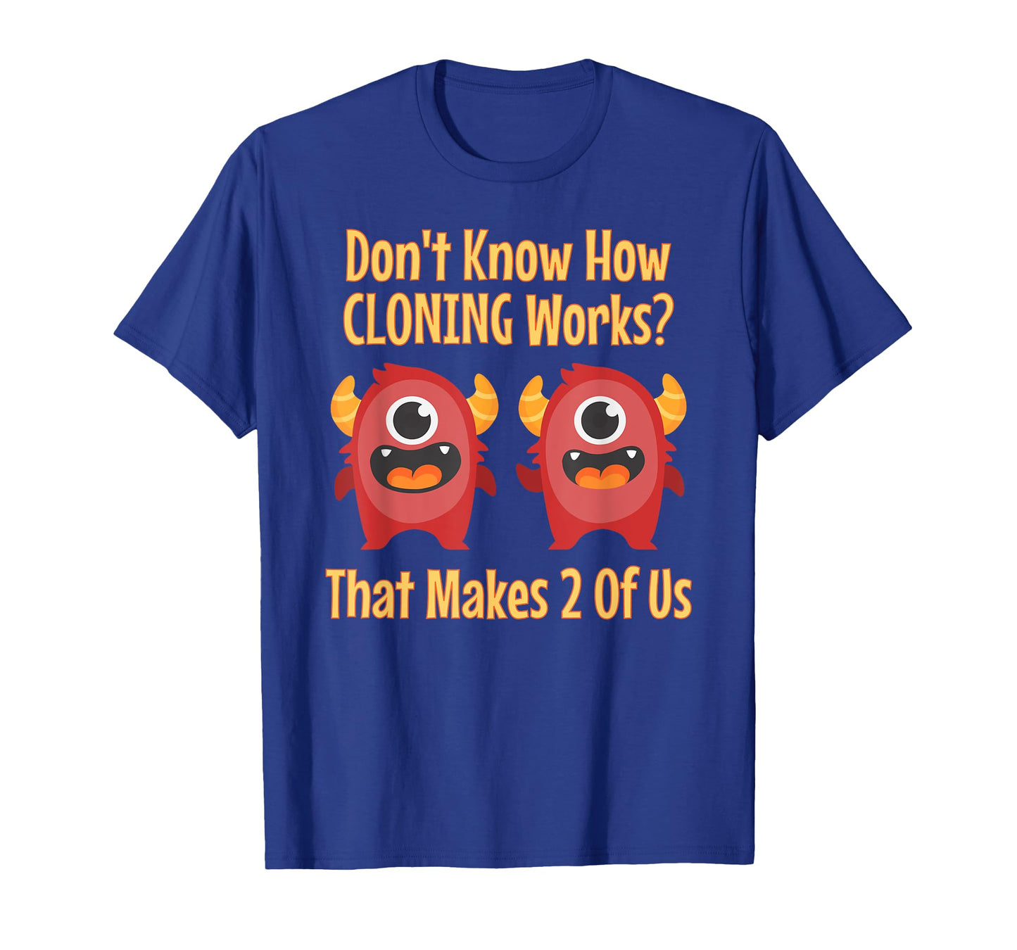 Don't Know About Cloning, Funny Biotech DNA Genetics T-shirt T-Shirt