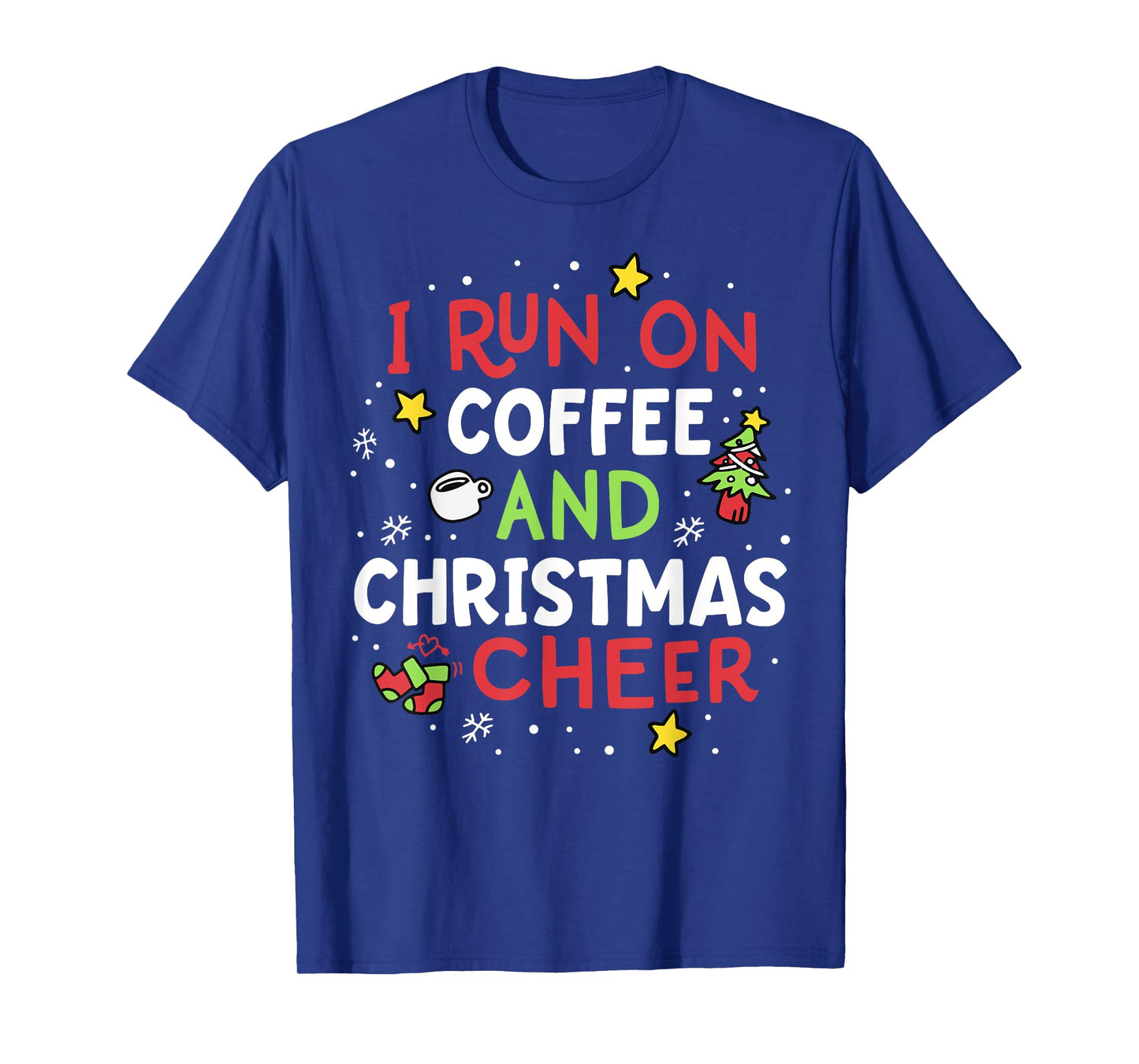 I Run On Coffee And Christmas Cheer Xmas Caffeine Women T-Shirt