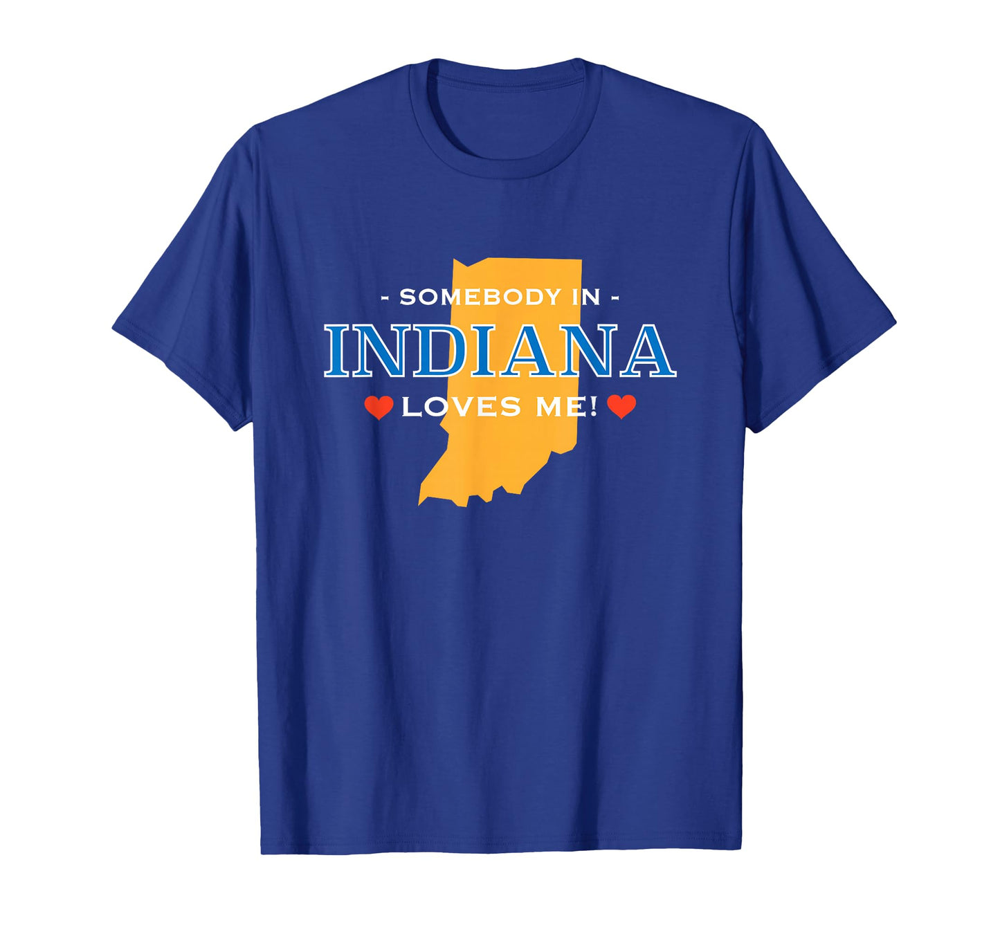 Someone in Indiana Loves Me T-Shirt | Adorable Gift :) T-Shirt