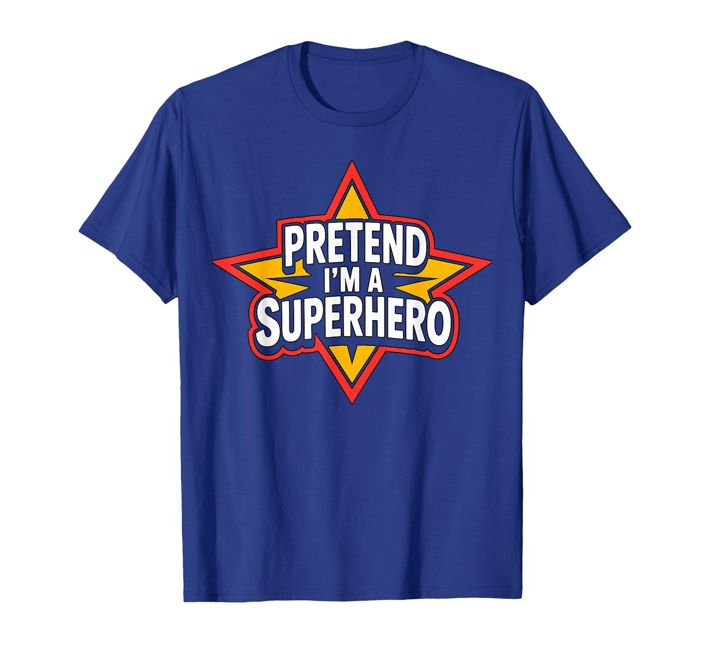 Pretend I’m a Superhero Halloween Costume T-Shirt