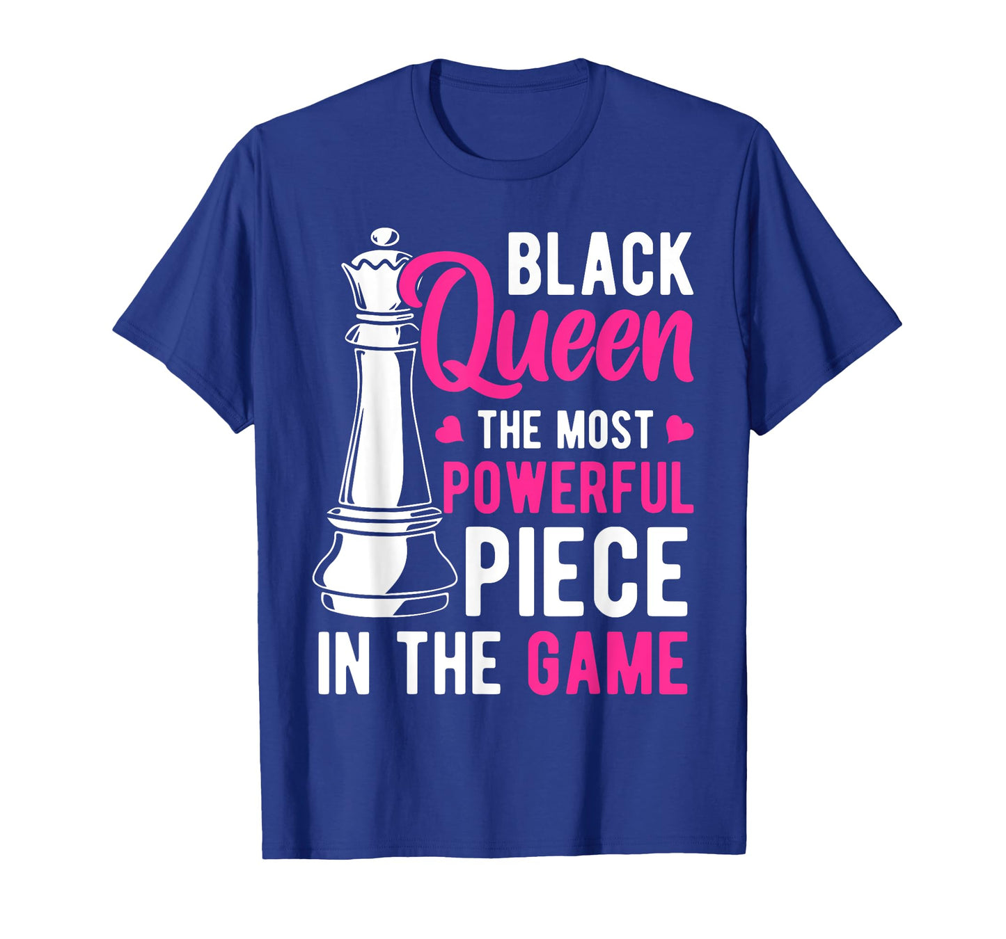 Black Queen The Most Powerful Piece In The Game Women T-Shirt