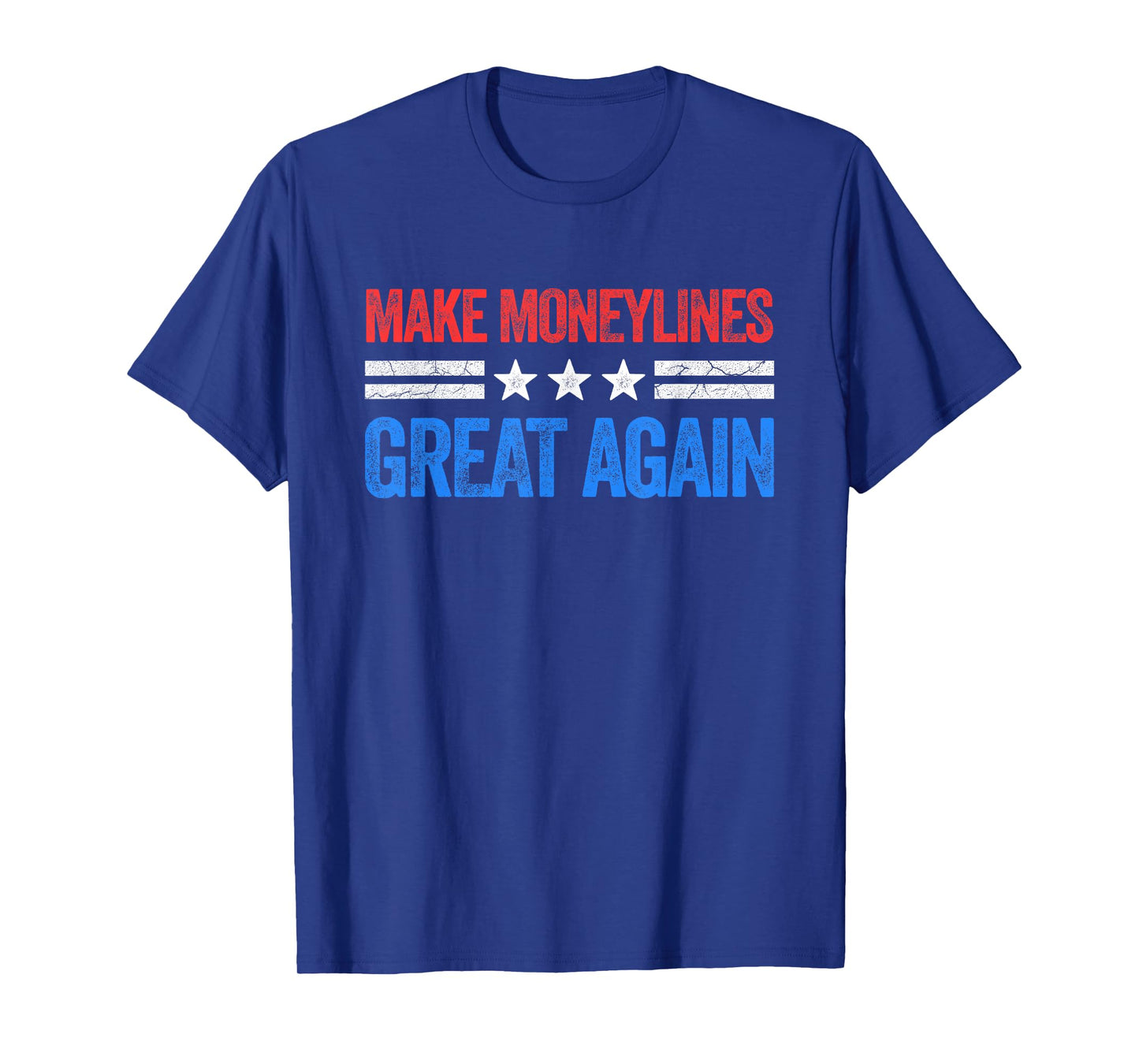 Make Moneylines Great Again Funny Gambling Sports Betting T-Shirt