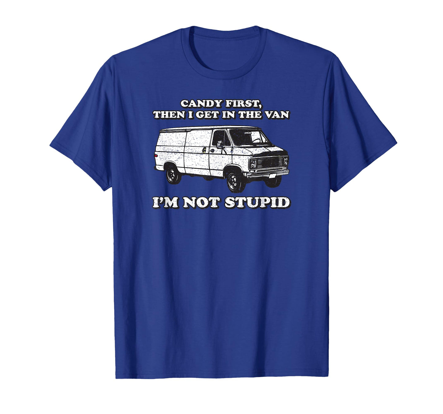 Candy First Then I Get In the Van T-Shirt