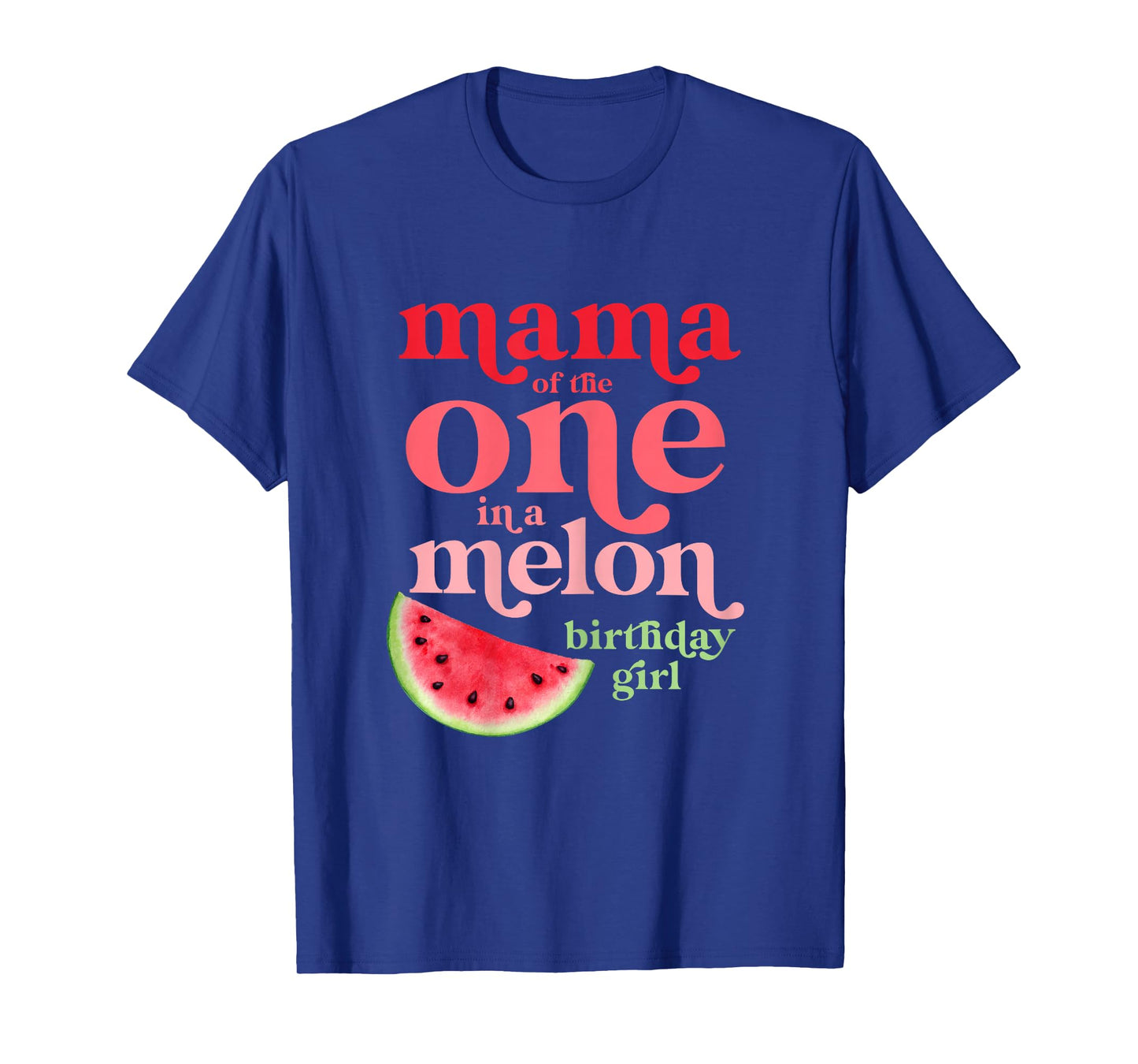 Mama of the One In A Melon Birthday Girl Watermelon First T-Shirt
