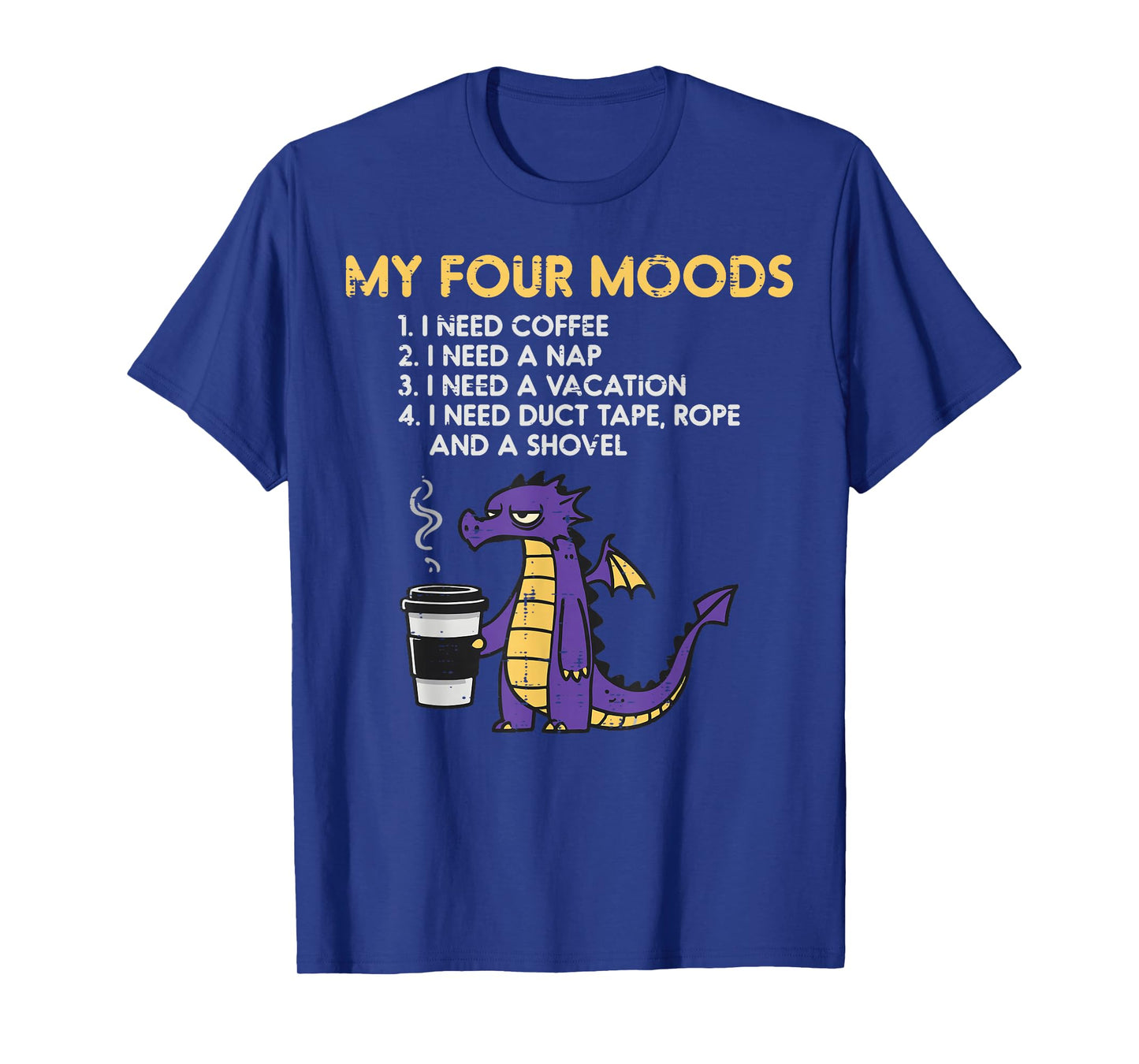 Dragon My 4 Moods Coffee Nap Vacation Funny Men Women Kids T-Shirt
