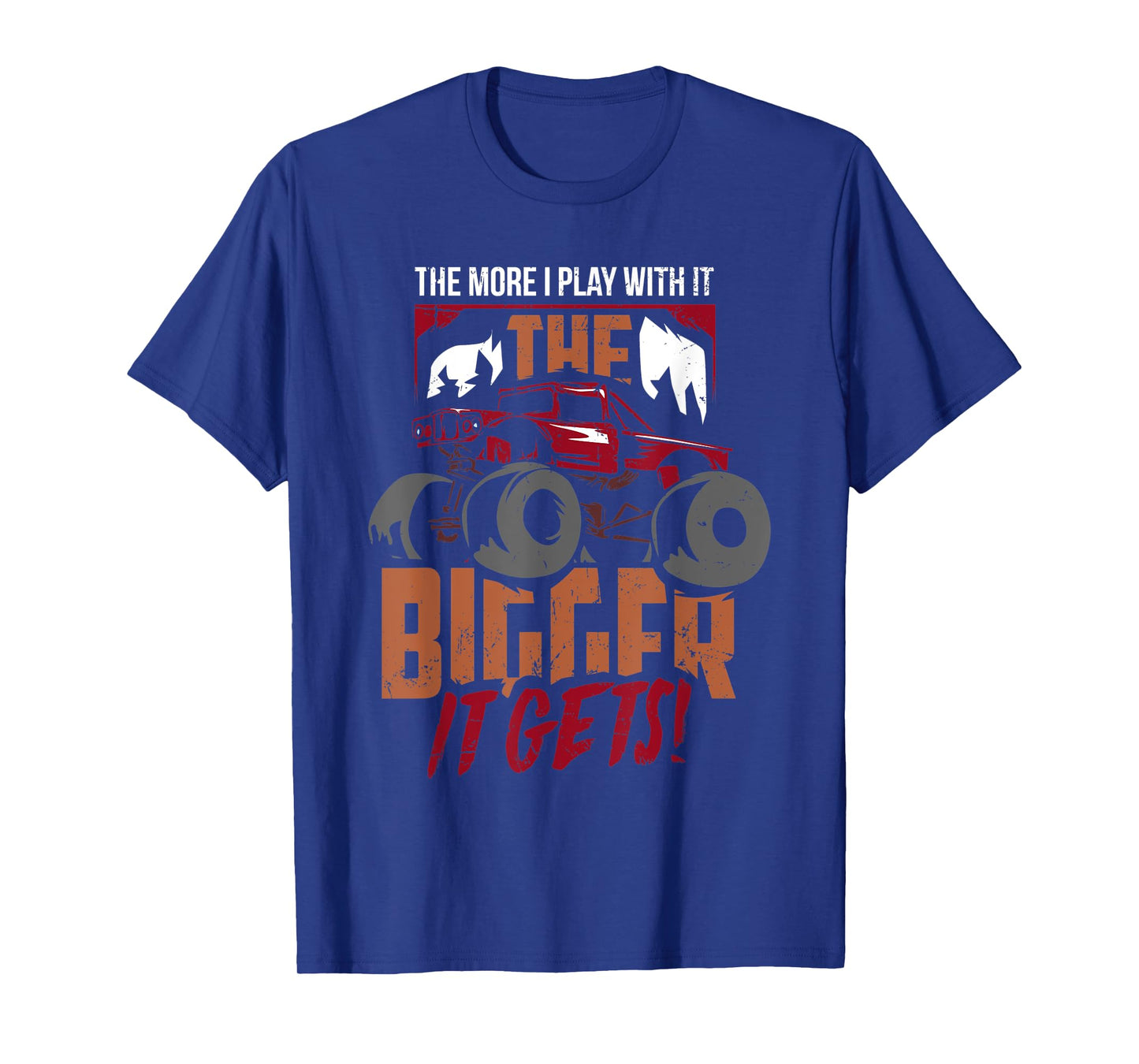 The More I Play With It The Bigger It Gets Monster Truck T-Shirt