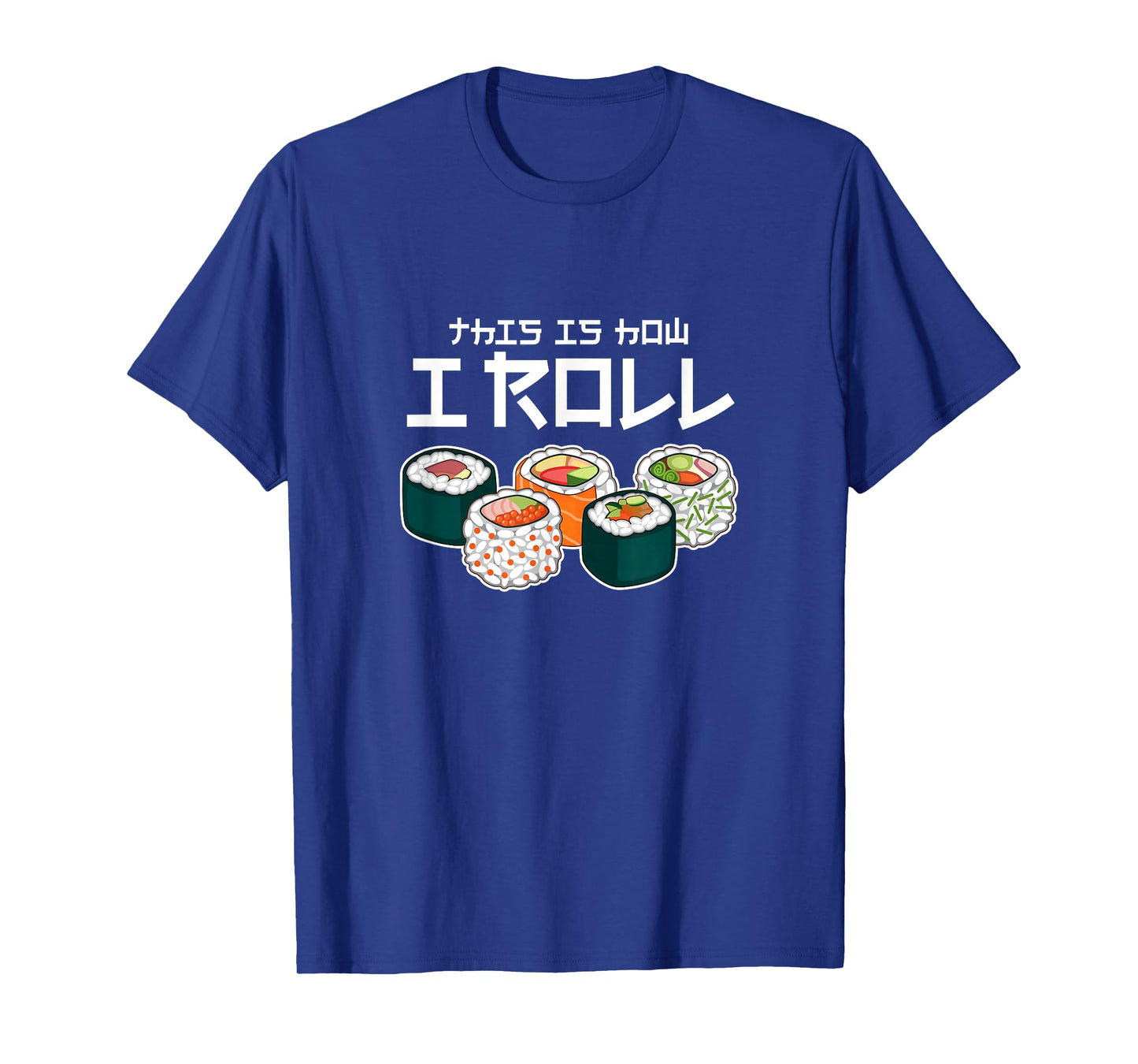 This is How I Roll Sushi Japanese Anime Food T-Shirt