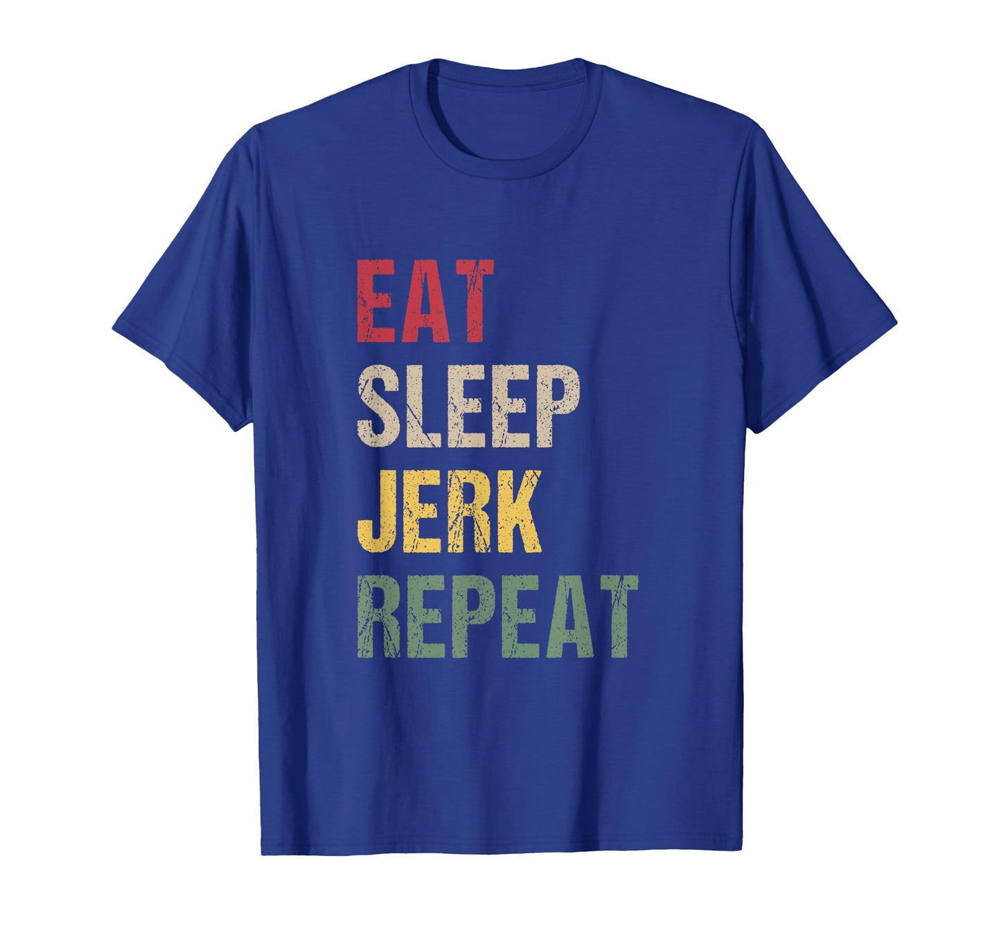 Eat Sleep Jerk Repeat T-Shirt