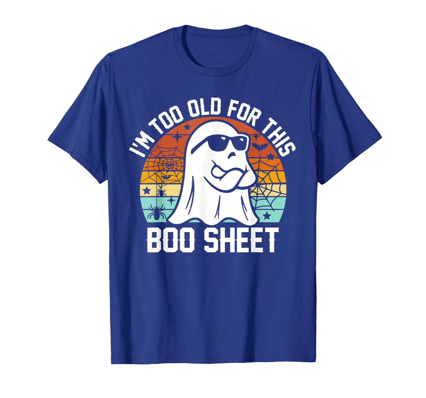 I'm Too Old for This Boo Sheet Funny Ghost Halloween T-Shirt