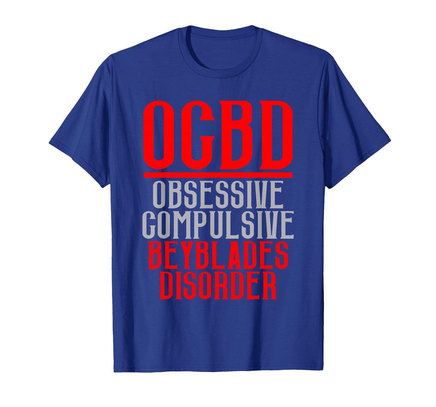 OCBD Obsessive Compulsive BEYBLADES T Shirt T-Shirt