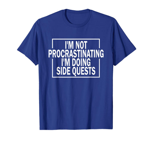 Funny I'm not procrastinating I'm doing Side Quests Gaming T-Shirt