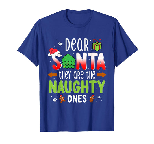 Funny Christmas Shirt Dear Santa They Are The Naughty Ones T-Shirt