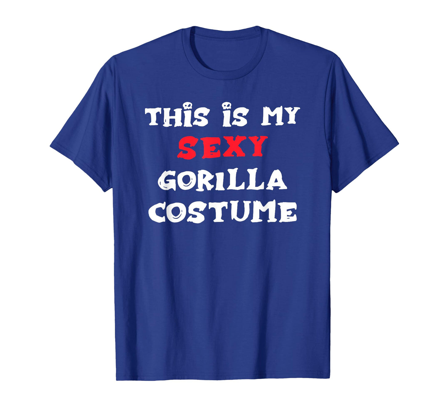 This is my Sexy GORILLA Costume Simple Halloween T-Shirt