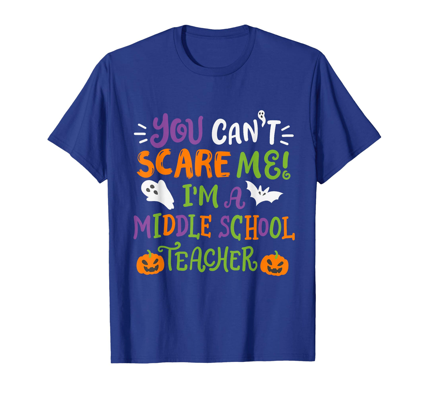 Funny Halloween You Cant Scare Me Im A Middle School Teacher T-Shirt