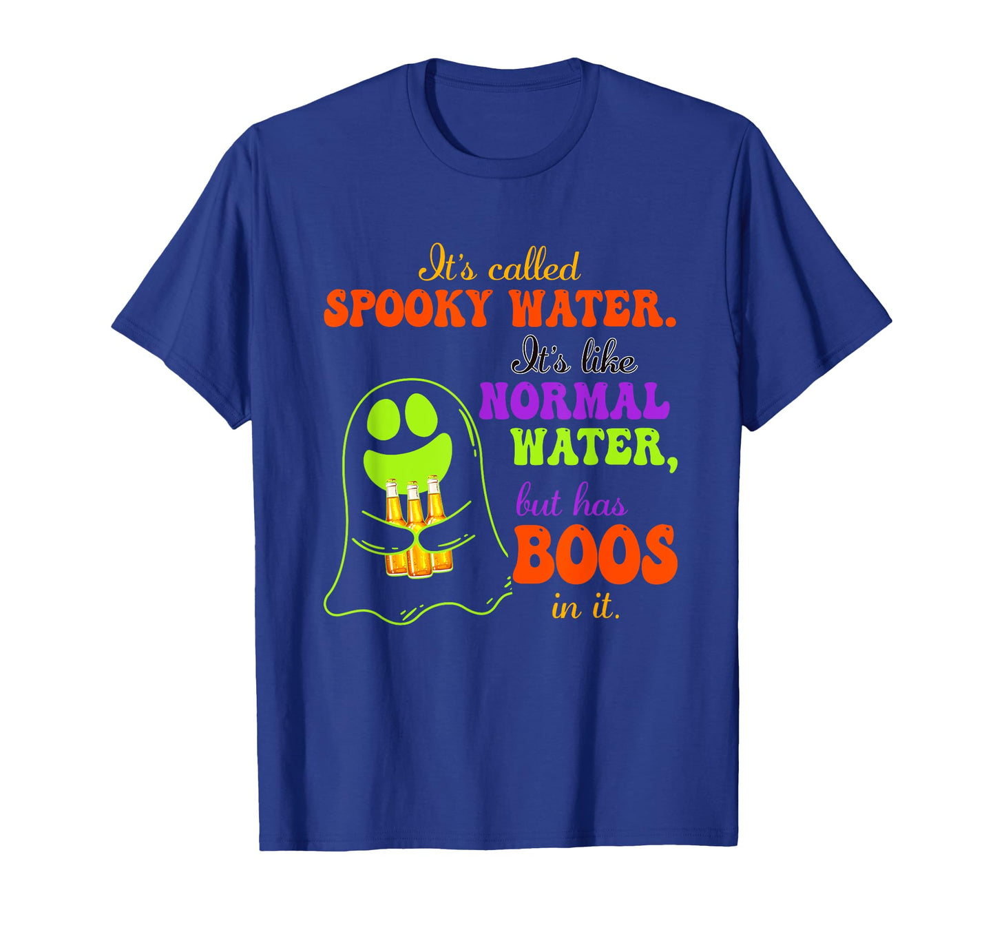 It's Called Spooky Water It's Like Normal Water Boos In It T-Shirt