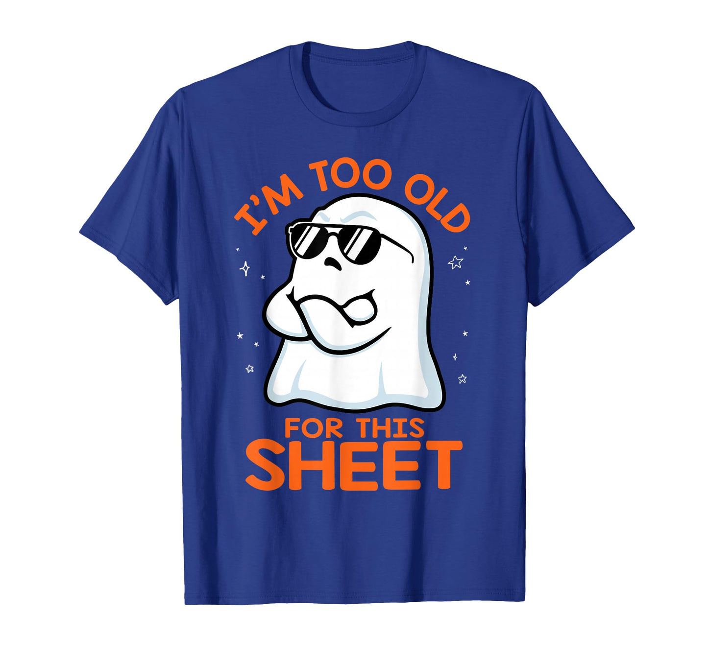 Birthday Ghost I'm Too Old for This Sheet Halloween Costume T-Shirt