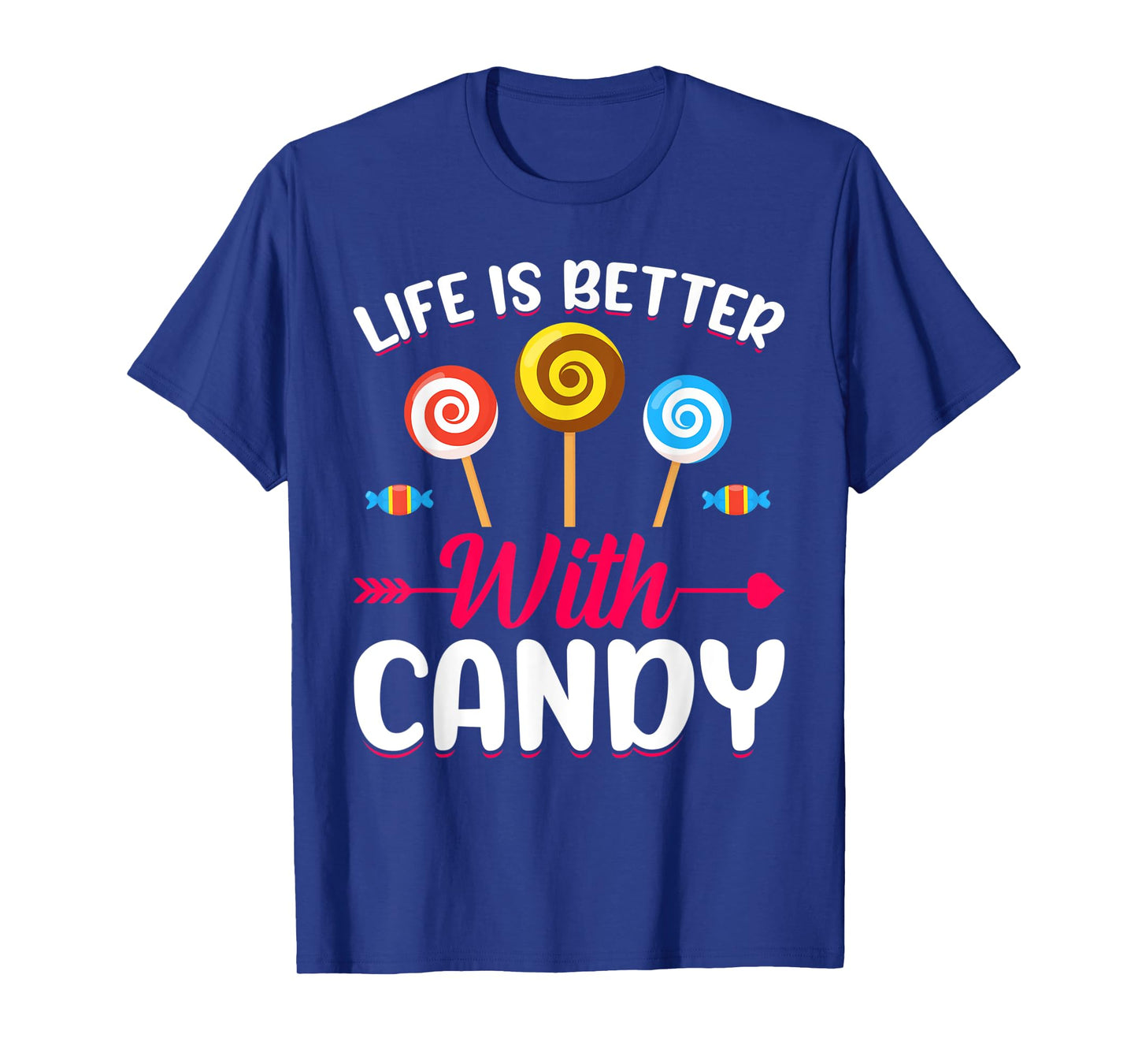 Life Is Better With Candy T-Shirt