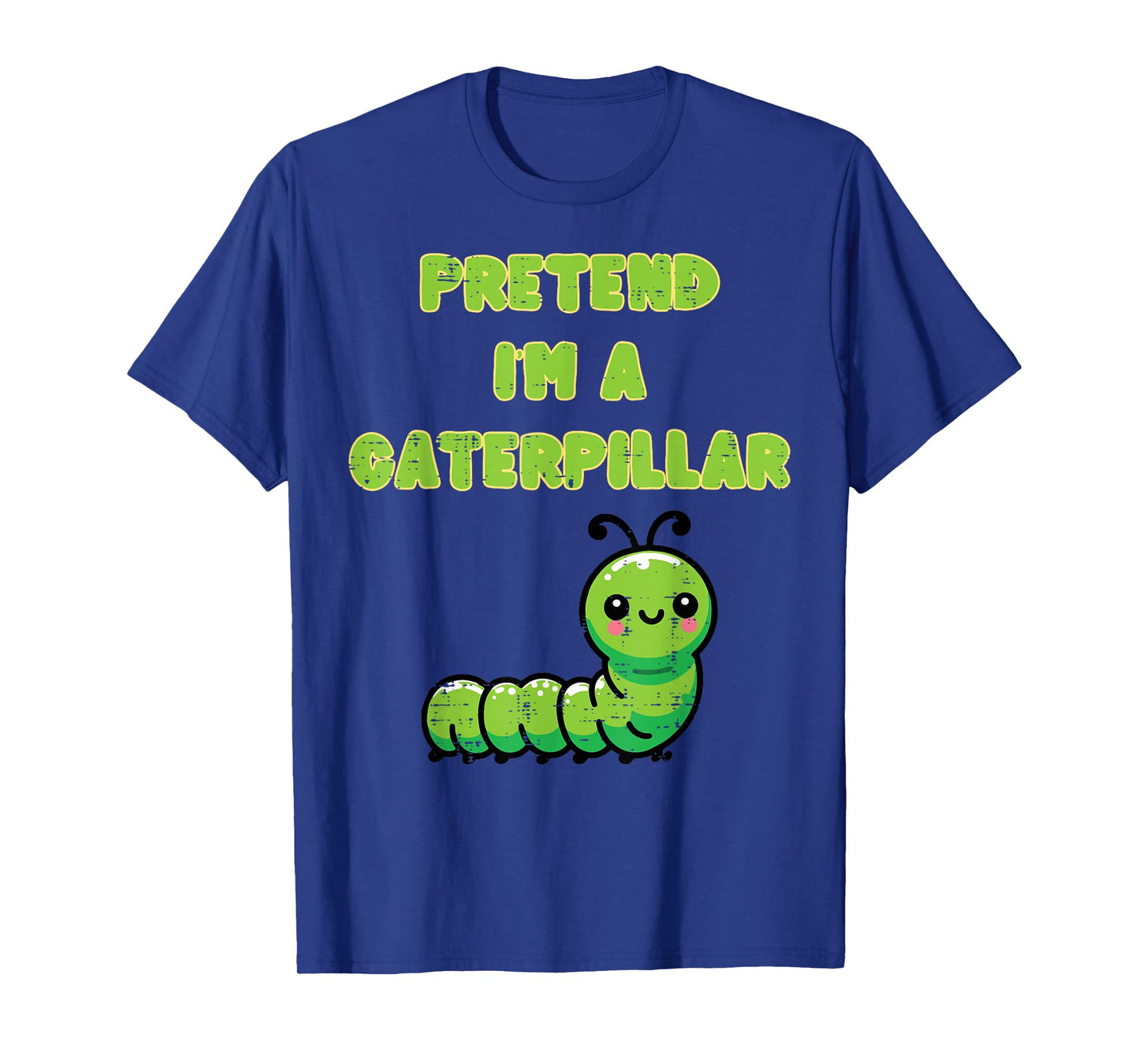 Halloween Pretend Im Caterpillar Cute Costume Kids Men Women T-Shirt
