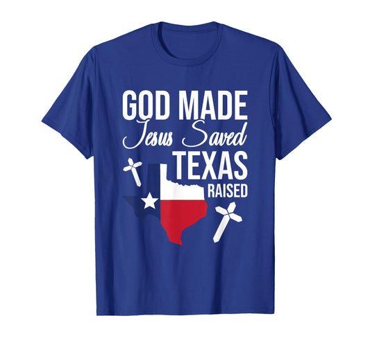 God Made Jesus Saved Texas Raised Jesus Christ T-Shirt
