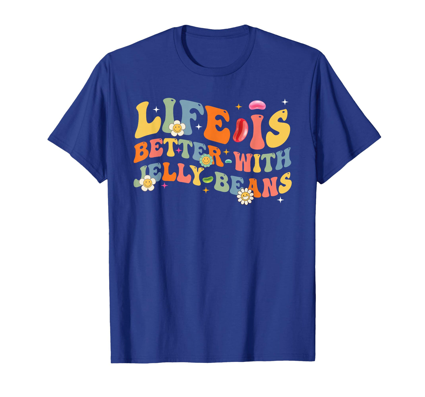Funny Life Is Better With Jelly Beans Candy Jellybean Lover T-Shirt