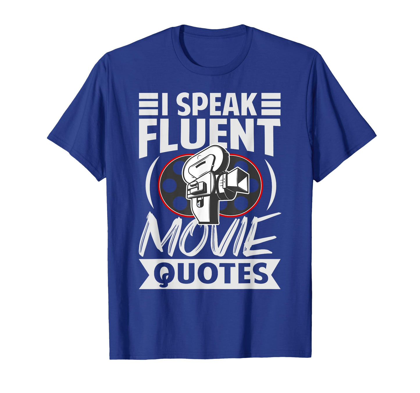 I Speak Fluent Movie Quotes - Funny Actor Director T-Shirt