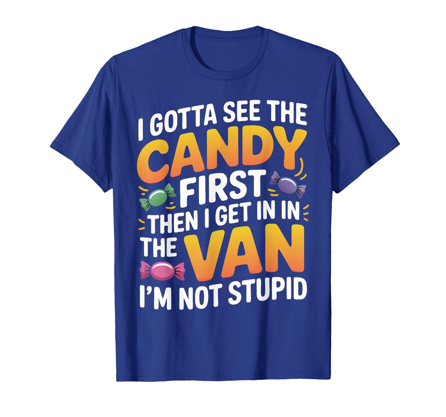 Funny Halloween Costume I Gotta See The Candy First T-Shirt
