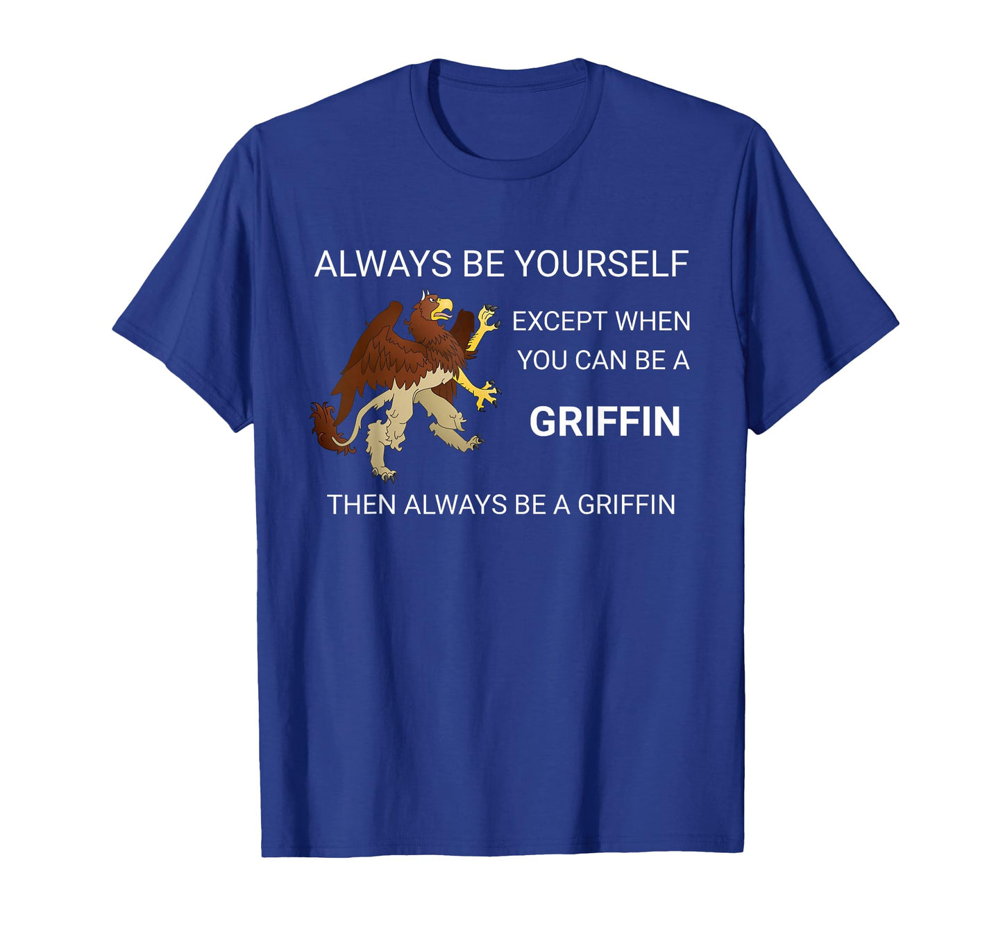 Be Yourself or Be A Griffin Flying Bird Gift T-Shirt