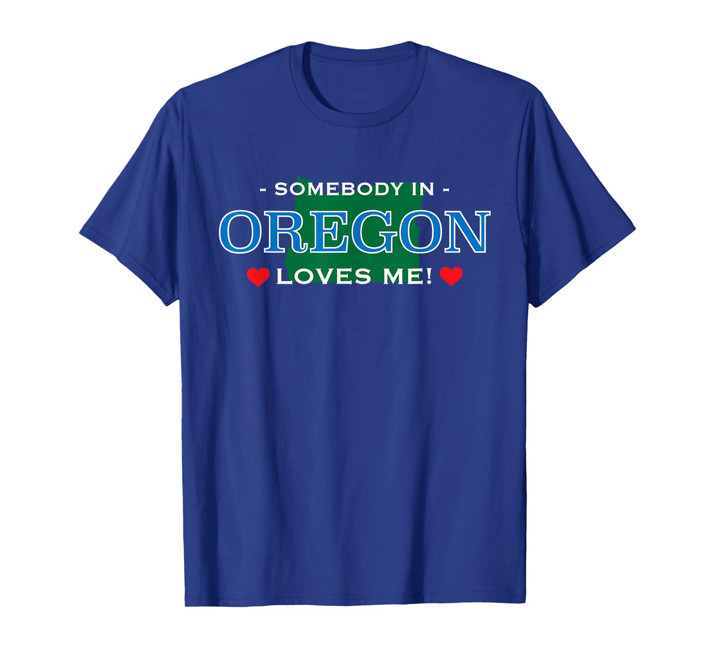 Someone in Oregon Loves Me - T-Shirt | Adorable Gift :) T-Shirt