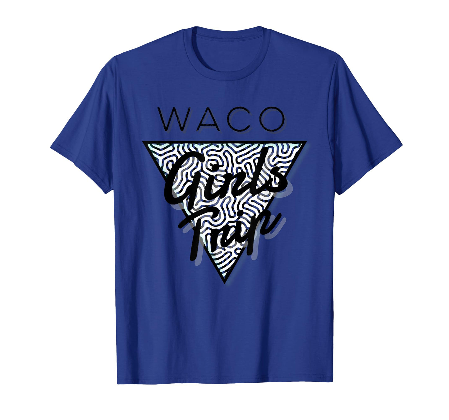 Waco Girls Trip, Waco Vacations, Waco Texas T-Shirt