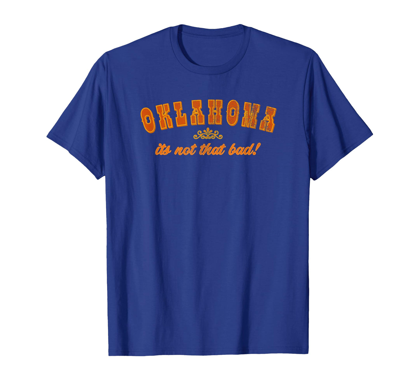 Oklahoma - its not that bad | Vintage funny state tshirt T-Shirt