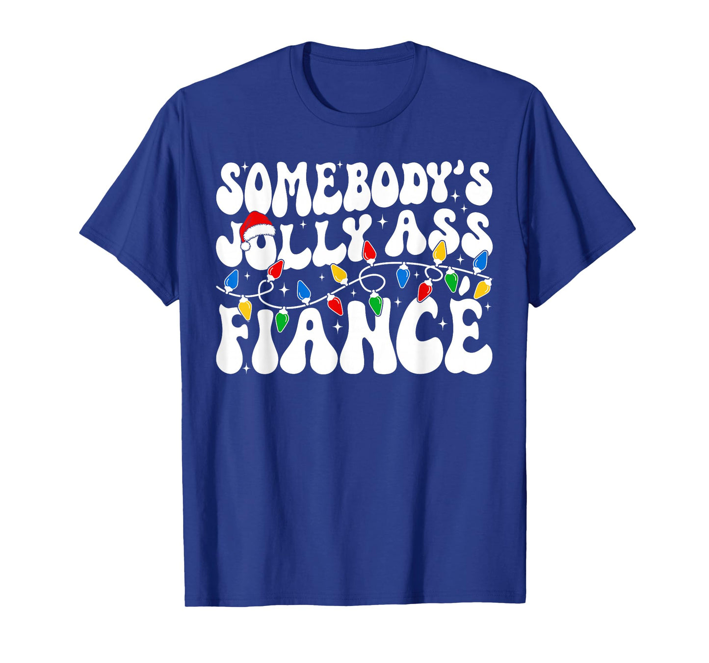 Somebody’s Jolly Ass Fiancé Funny Sarcastic Christmas Lights T-Shirt