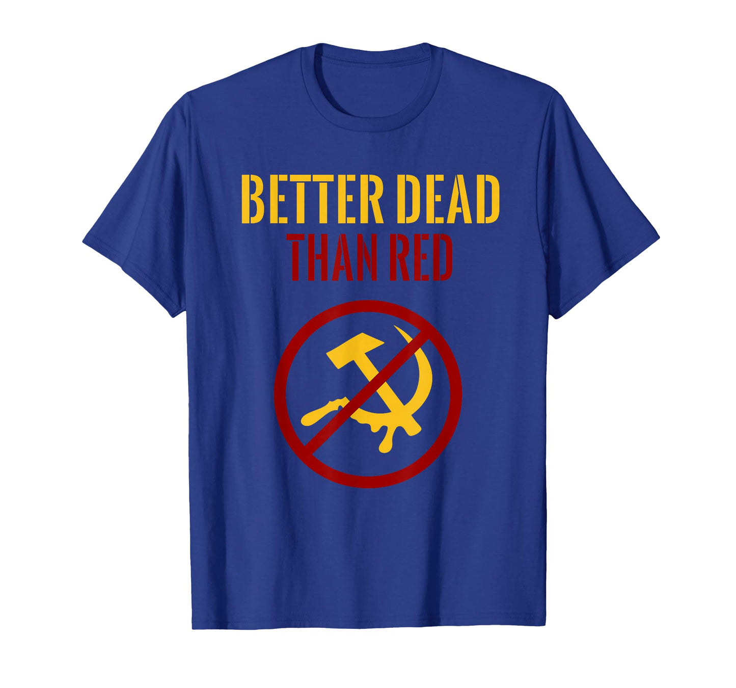 Better Dead Than Red Cold War Anti Communism Communist T-Shirt