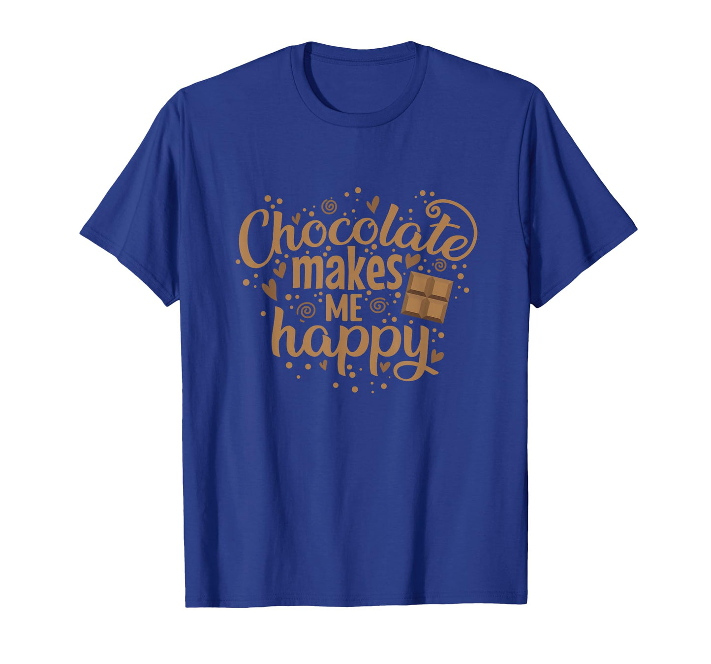 Chocolate makes me happy Whole Milk T-Shirt