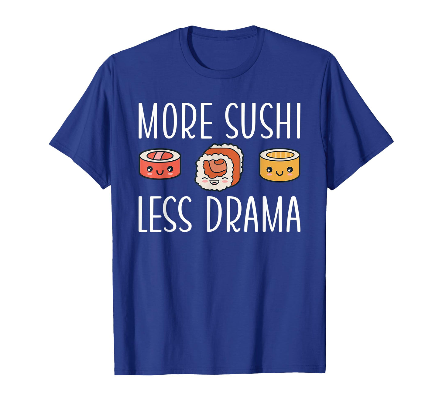 More Sushi less Drama Japanese Food T-Shirt