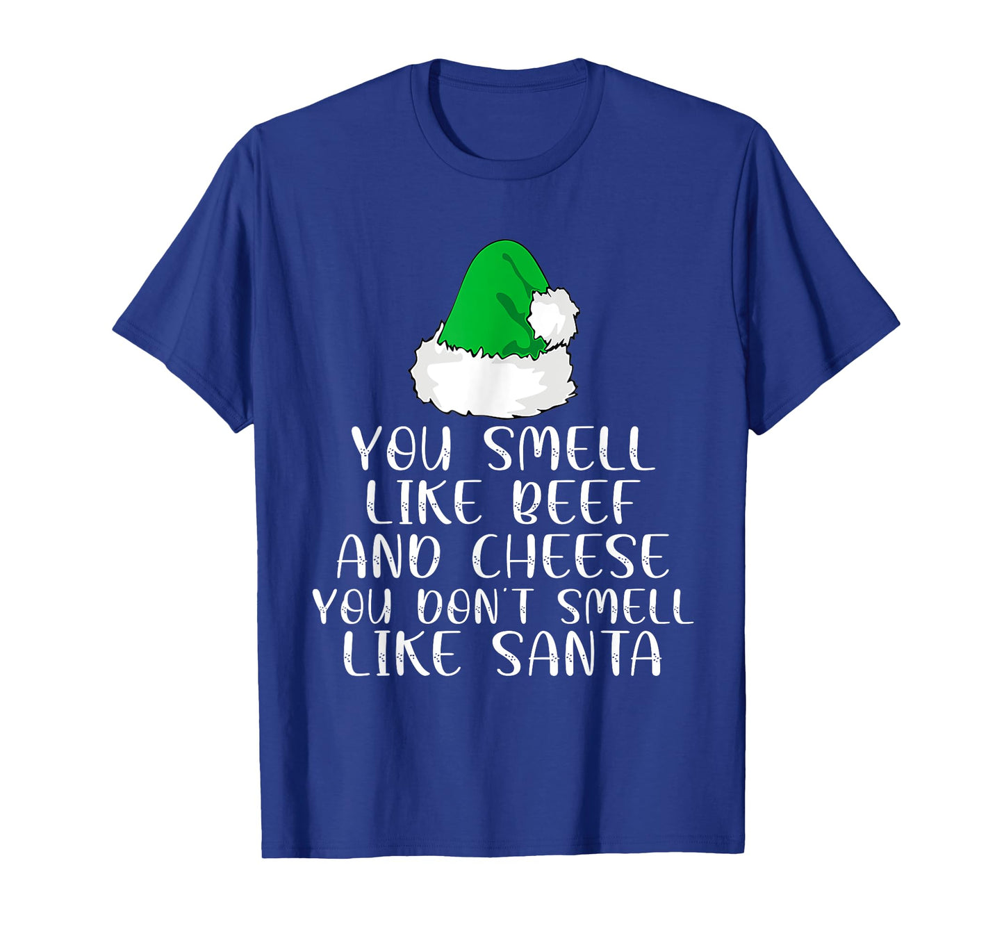 You Smells Like' Beef And Cheese Dont Smells Like Santa Elf T-Shirt