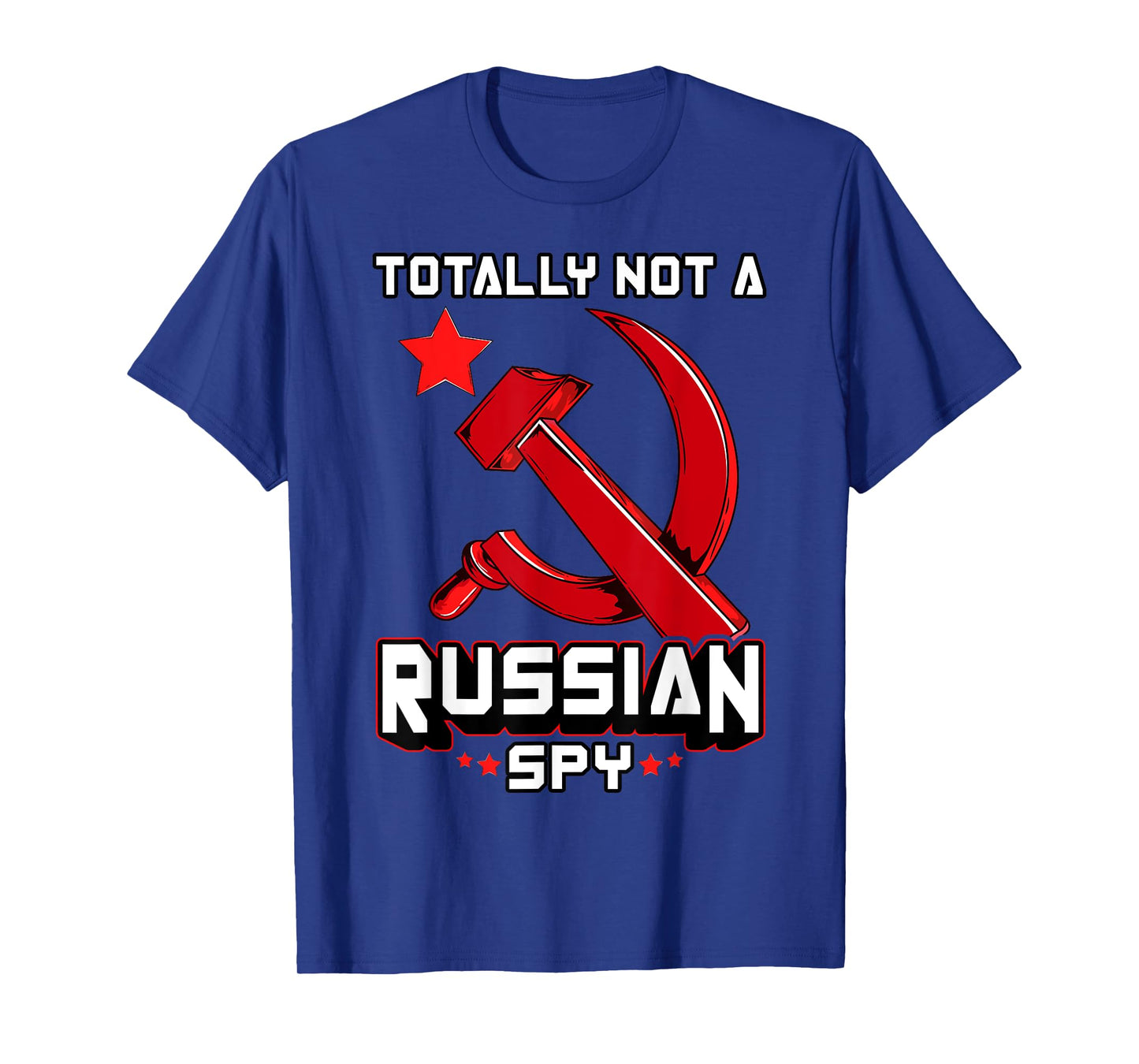 Totally Not A Russian Spy Red Hammer And Sickle Funny Gift T-Shirt