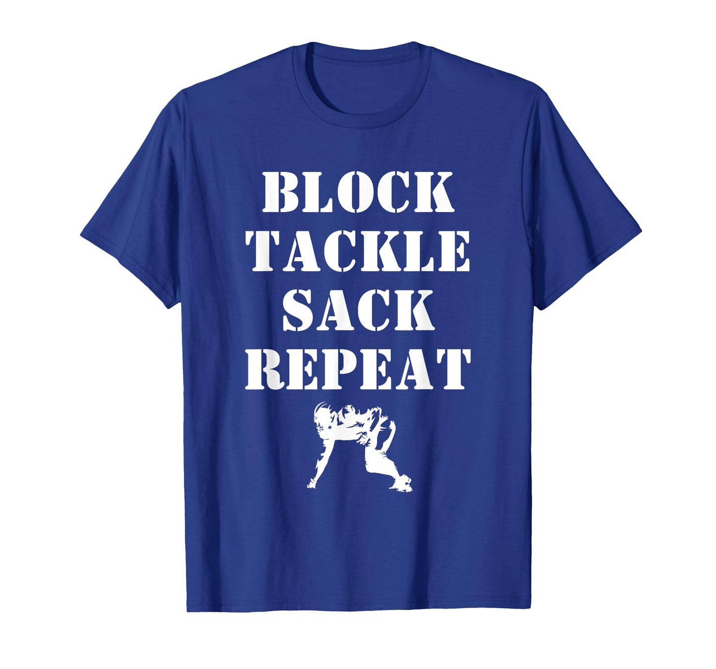 Football Lineman Quote Block Tackle Sack Repeat for Linemen T-Shirt