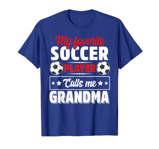 My Favorite Soccer Player Calls Me Grandma Mothers Day Cute T-Shirt