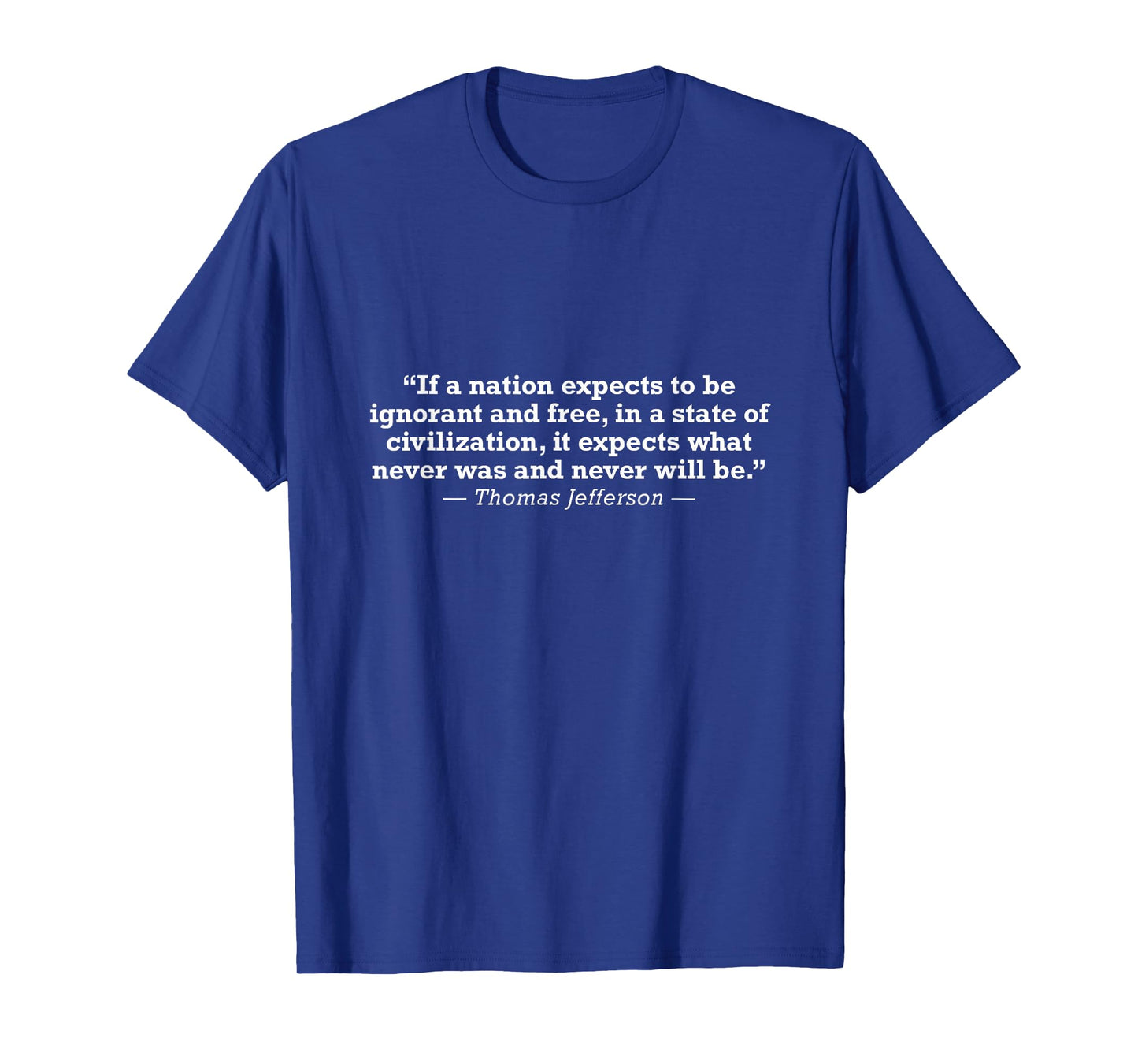 American History Quotes Thomas Jefferson Founding Father Quote T-Shirt - Men's Black Small Classic Fit Crew Neck Short Sleeve