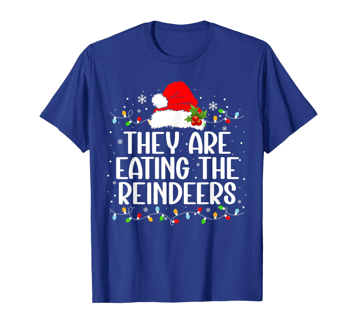They're eating the reindeers Funny Christmas tees T-Shirt