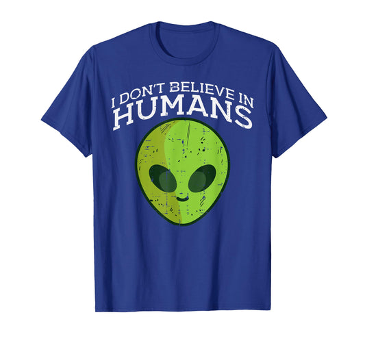 Alien I Dont Believe Humans Funny Ufo Space Men Women Kid T-Shirt