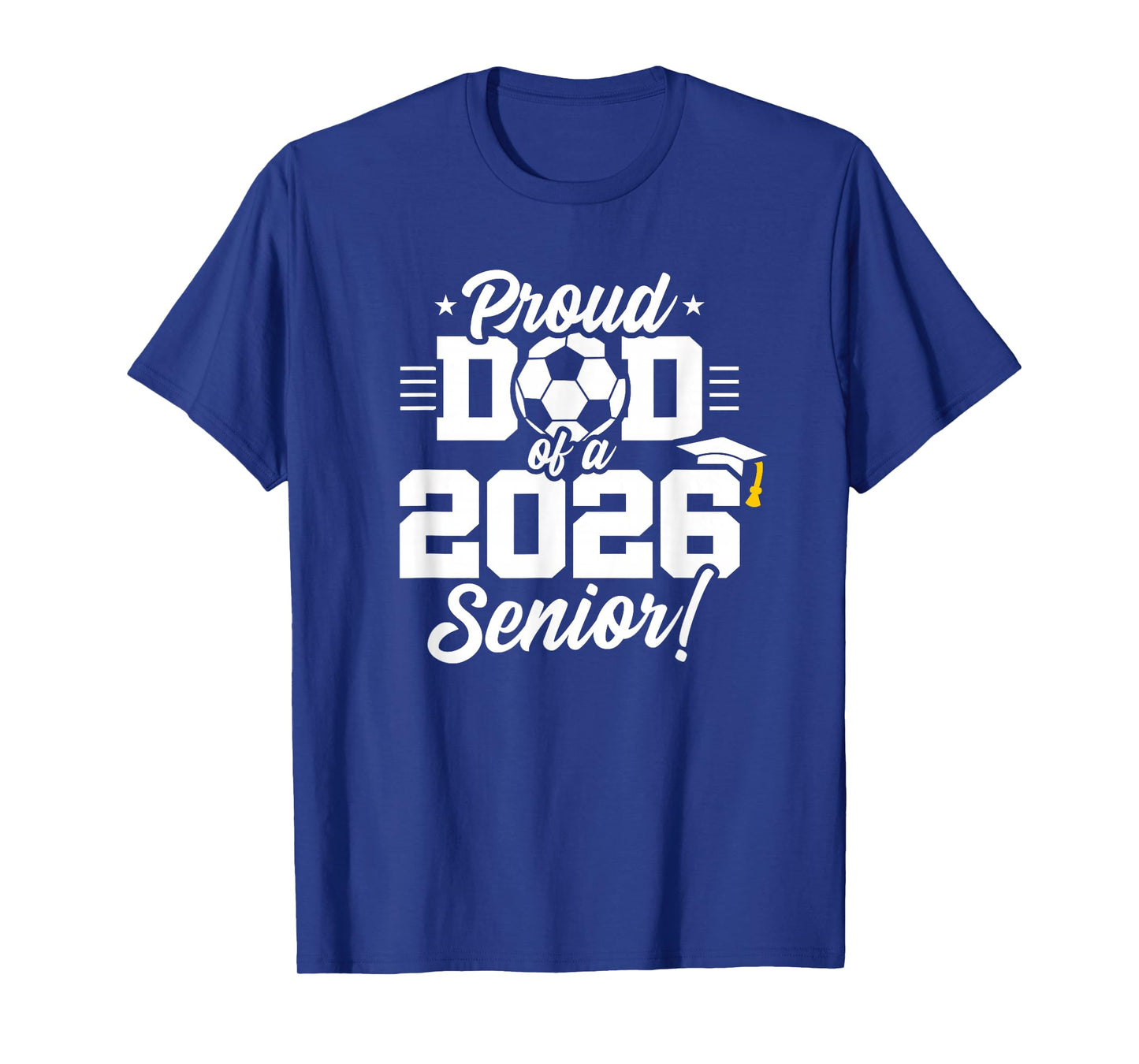 Class of 2026 - Senior Year - Soccer Dad - Senior 2026 T-Shirt