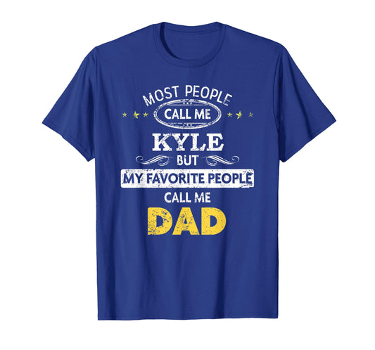Mens Kyle Name Gift - My Favorite People Call Me Dad T-Shirt