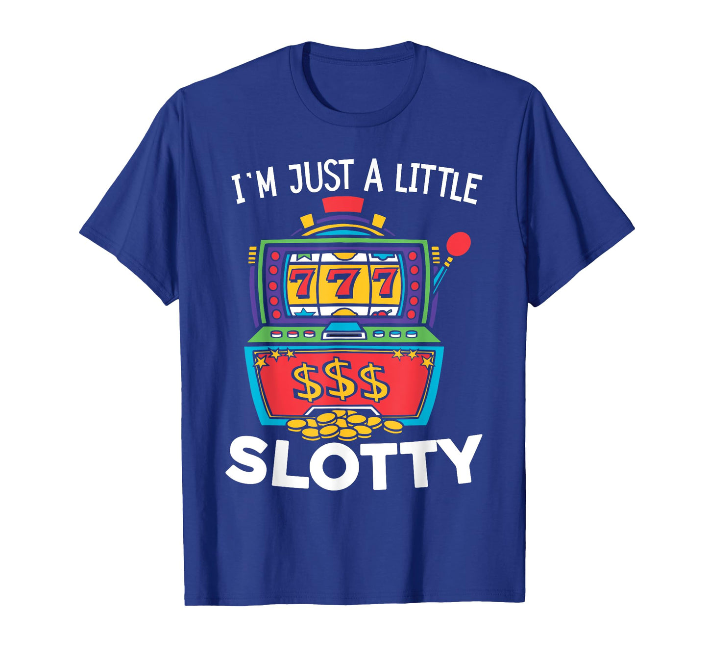 Just A Little Slotty Casino Gambling Roulette Slot Machine T-Shirt