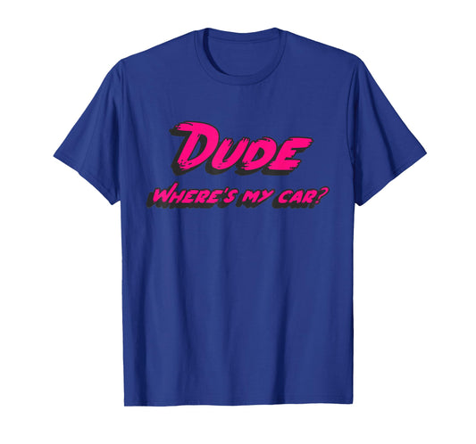 Dude where's my car T-Shirt
